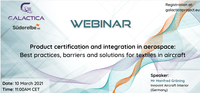 GALACTICA project Webinar on Product certification and Integration in Aerospace – March 10th