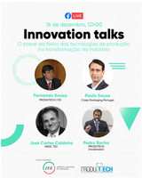 Innovation talk sobre “O papel da Fileira das Tecnologias de Produção na Transformação da Industria” no dia 16 de dezembro