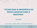 Seminário: Tecnologia & Emergência de Novos Desafios para a Indústria